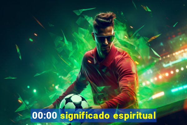 00:00 significado espiritual