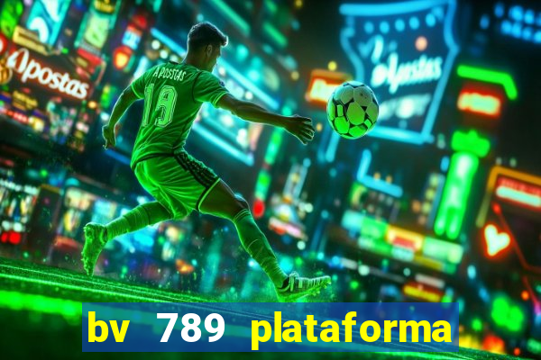 bv 789 plataforma de jogos