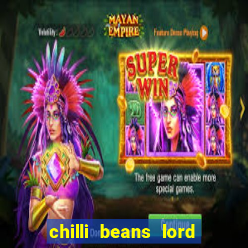 chilli beans lord of the rings