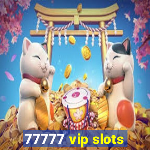 77777 vip slots