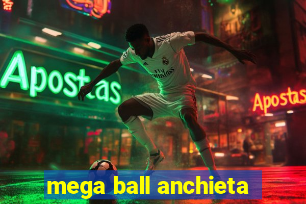 mega ball anchieta