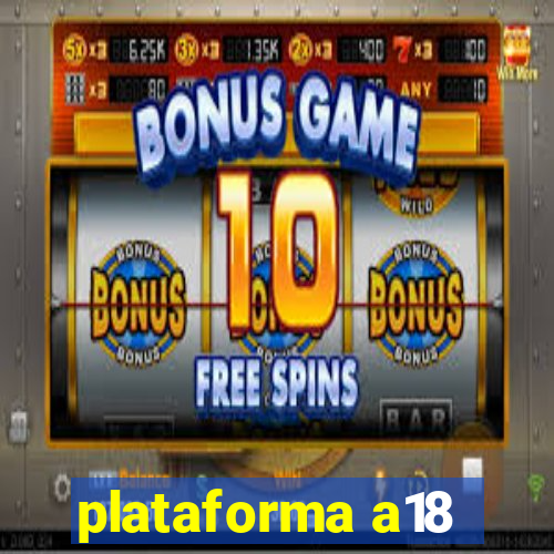 plataforma a18