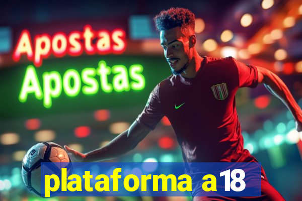 plataforma a18