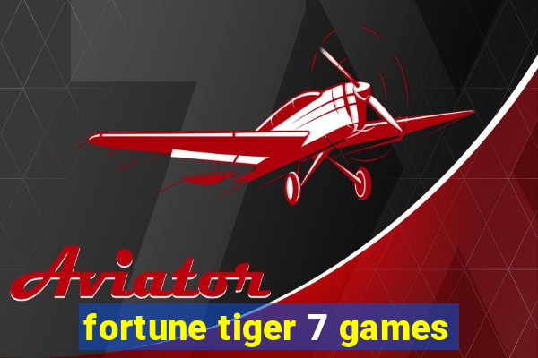 fortune tiger 7 games