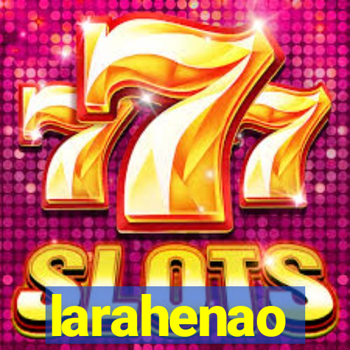 larahenao