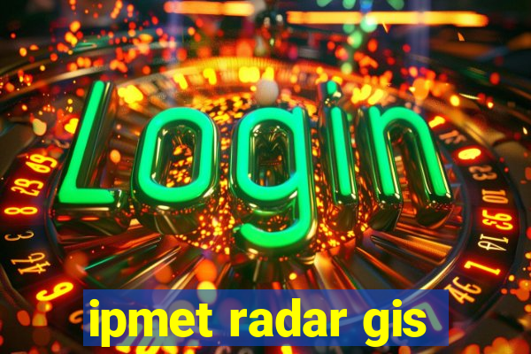 ipmet radar gis