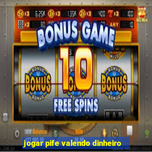 jogar pife valendo dinheiro