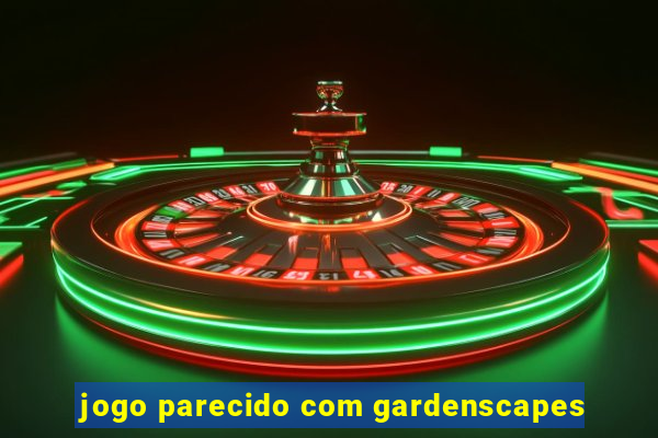 jogo parecido com gardenscapes