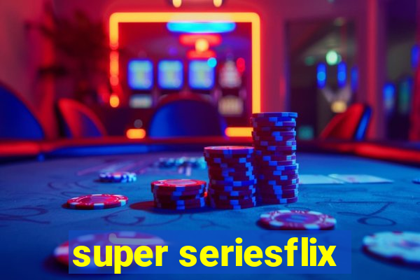 super seriesflix