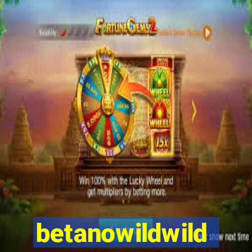 betanowildwild