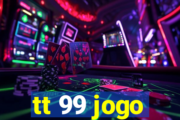 tt 99 jogo