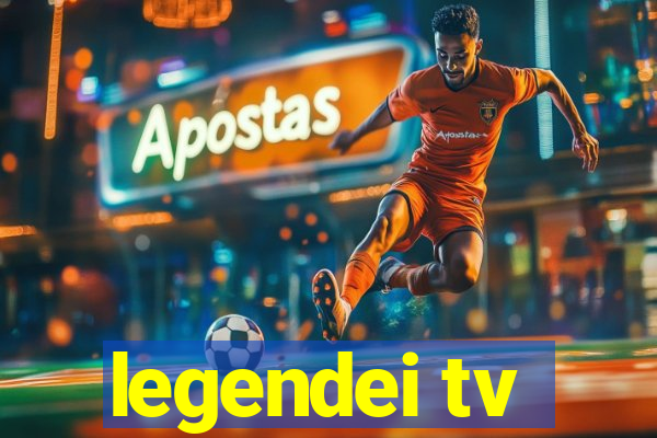 legendei tv