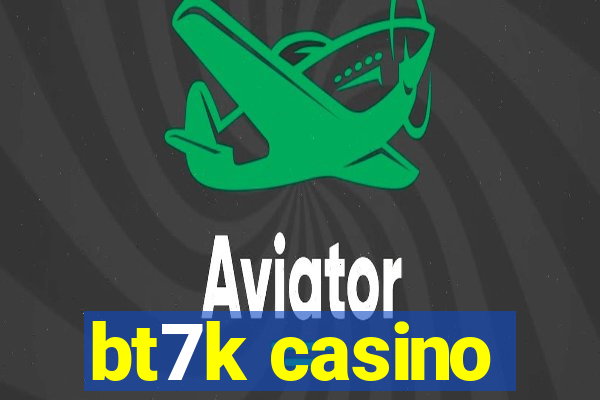 bt7k casino