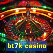 bt7k casino