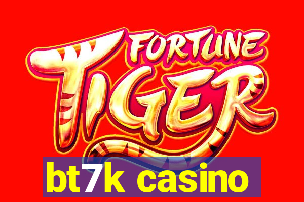 bt7k casino