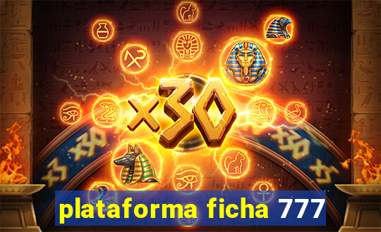 plataforma ficha 777