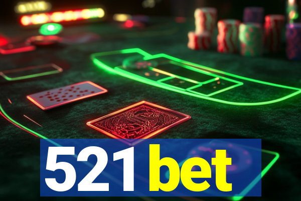 521 bet