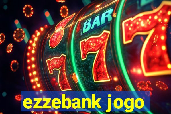 ezzebank jogo