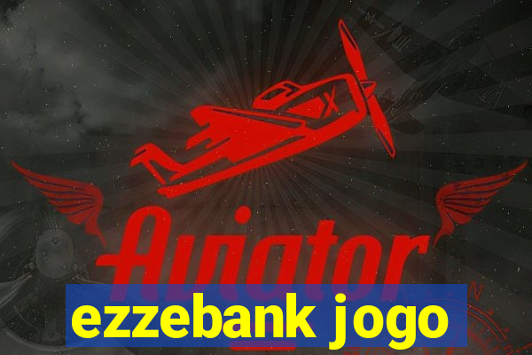 ezzebank jogo