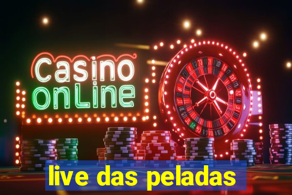 live das peladas