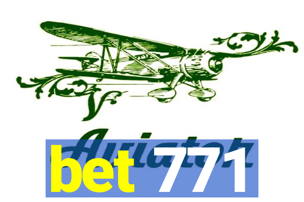 bet 771