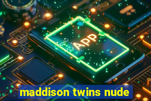 maddison twins nude