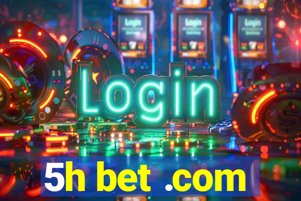 5h bet .com