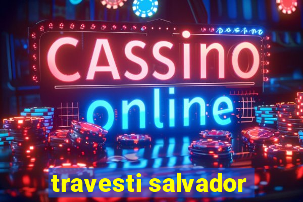 travesti salvador