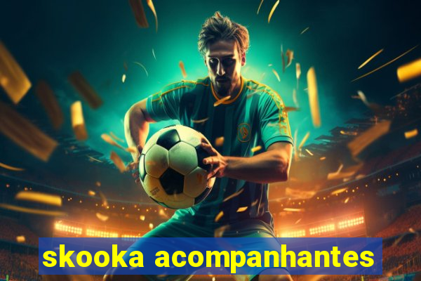 skooka acompanhantes