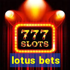 lotus bets