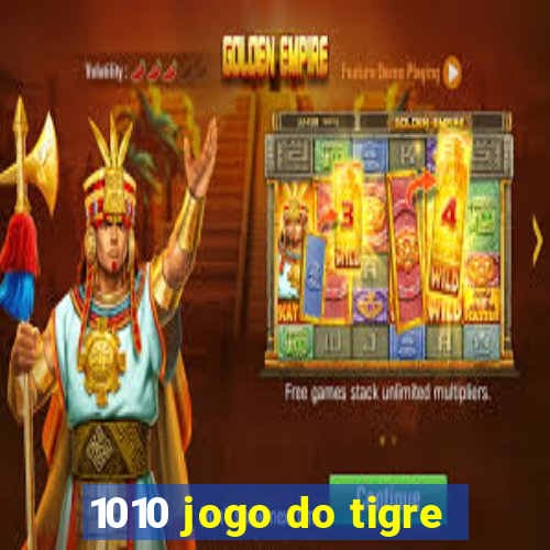 1010 jogo do tigre