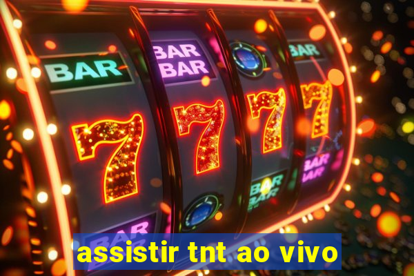 assistir tnt ao vivo