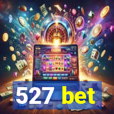 527 bet