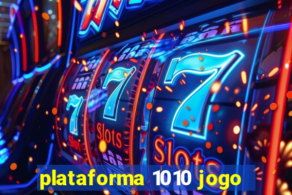 plataforma 1010 jogo