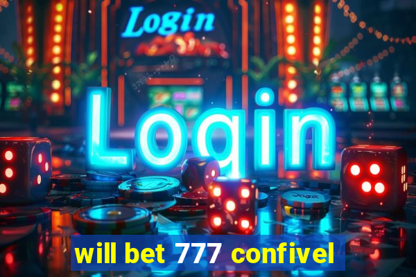 will bet 777 confivel