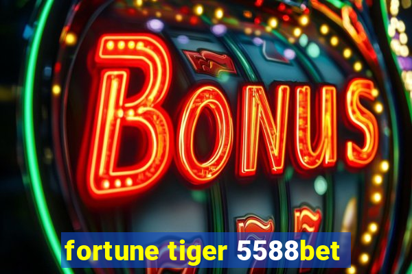 fortune tiger 5588bet