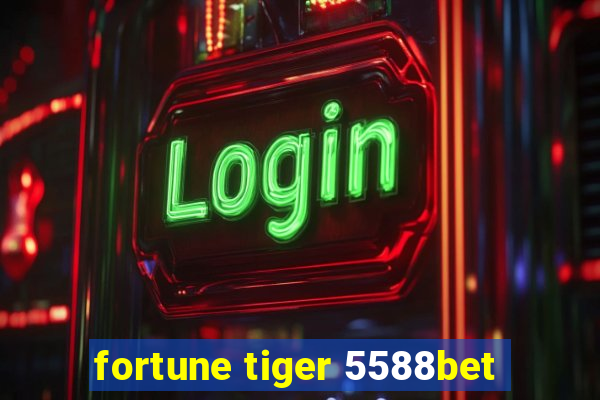 fortune tiger 5588bet