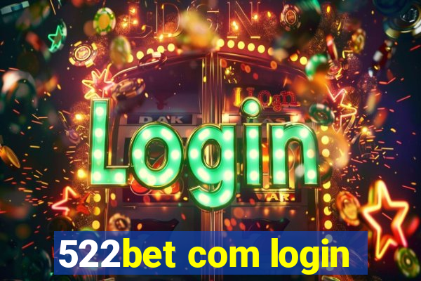 522bet com login