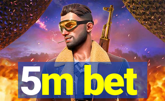 5m bet