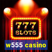 w555 casino