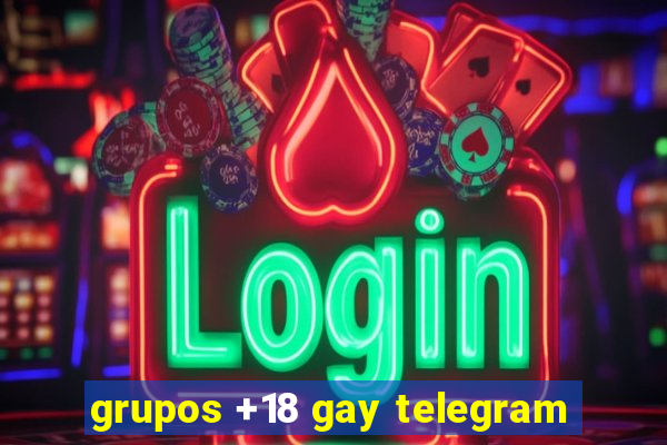 grupos +18 gay telegram