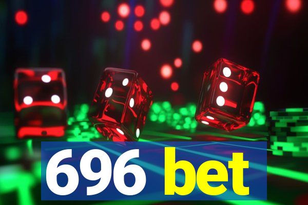 696 bet