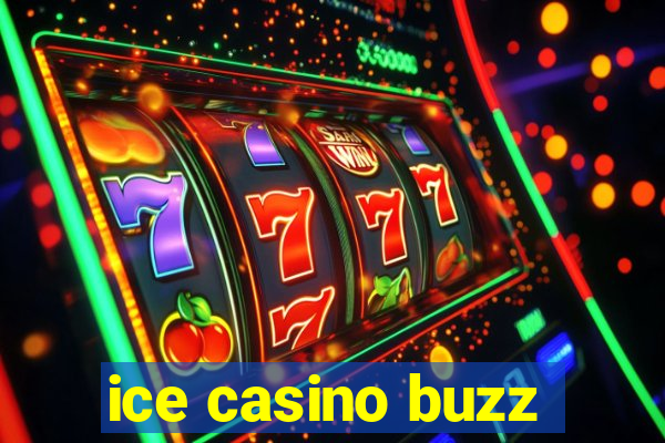 ice casino buzz