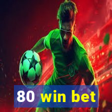 80 win bet