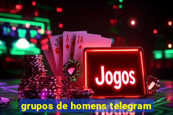 grupos de homens telegram