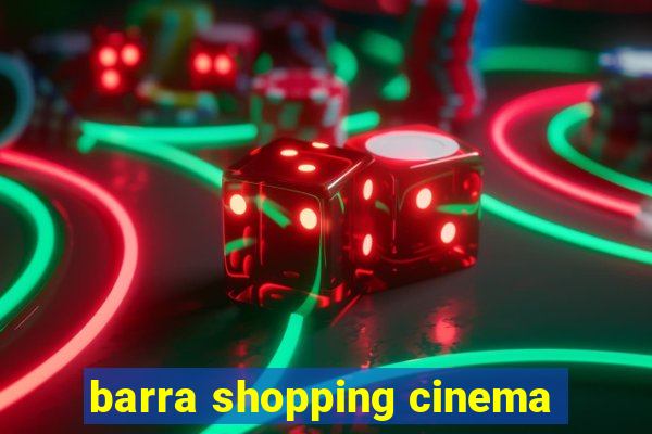 barra shopping cinema