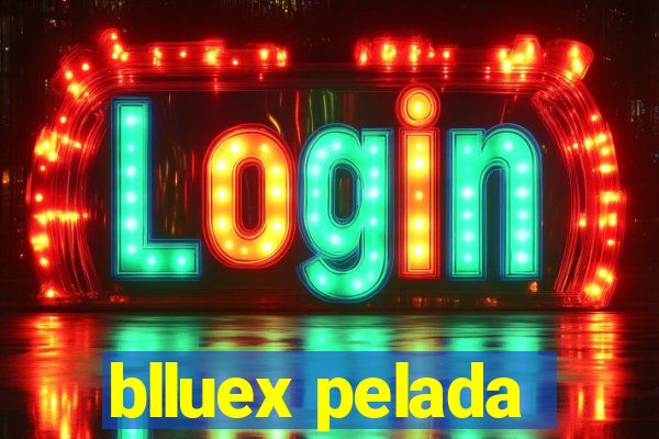 blluex pelada