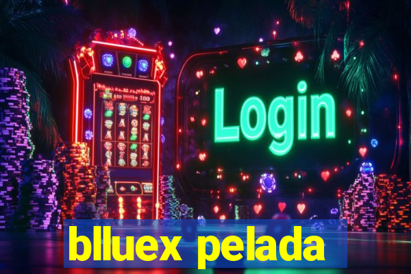 blluex pelada