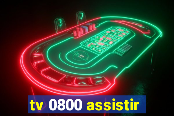 tv 0800 assistir