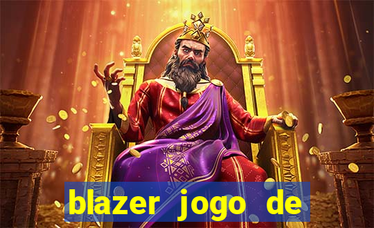 blazer jogo de ganhar dinheiro